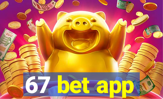 67 bet app